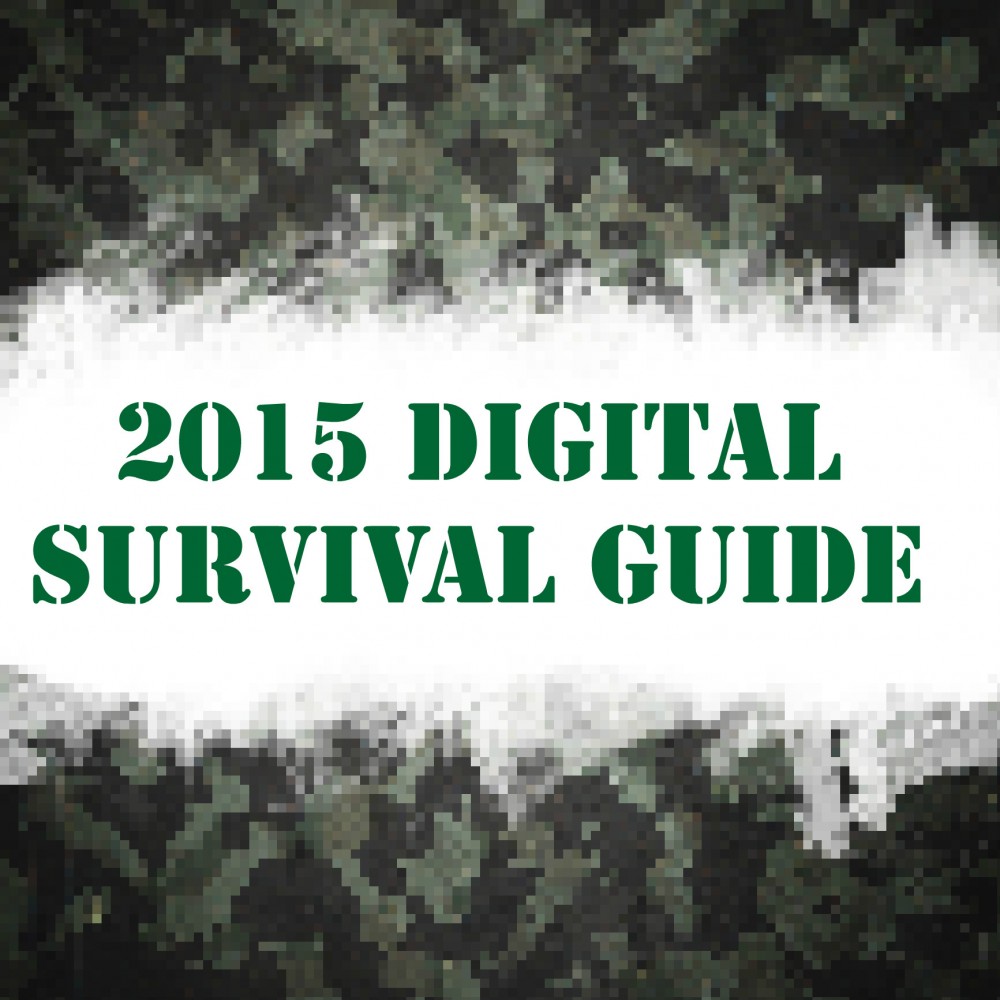 2015 Digital Marketing Survival Guide 2015 Digital Marketing Survival Guide