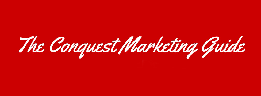The Conquest Marketing Guide The Conquest Marketing Guide